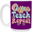 Coffee-Teach-Repeat-15oz White Mug