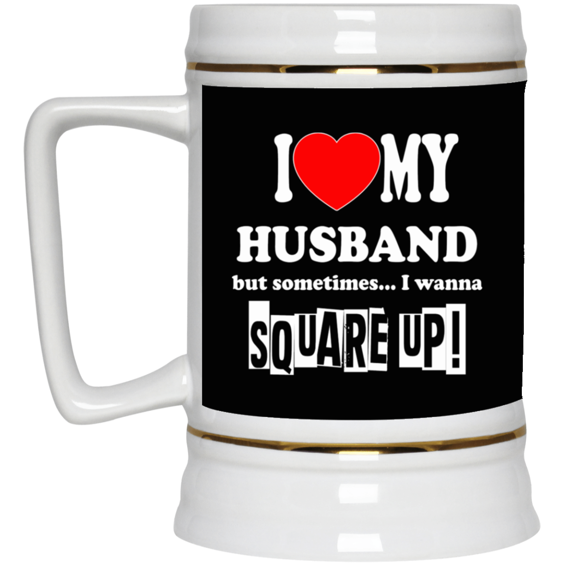 Square Up-Husband-Beer Stein 22oz.