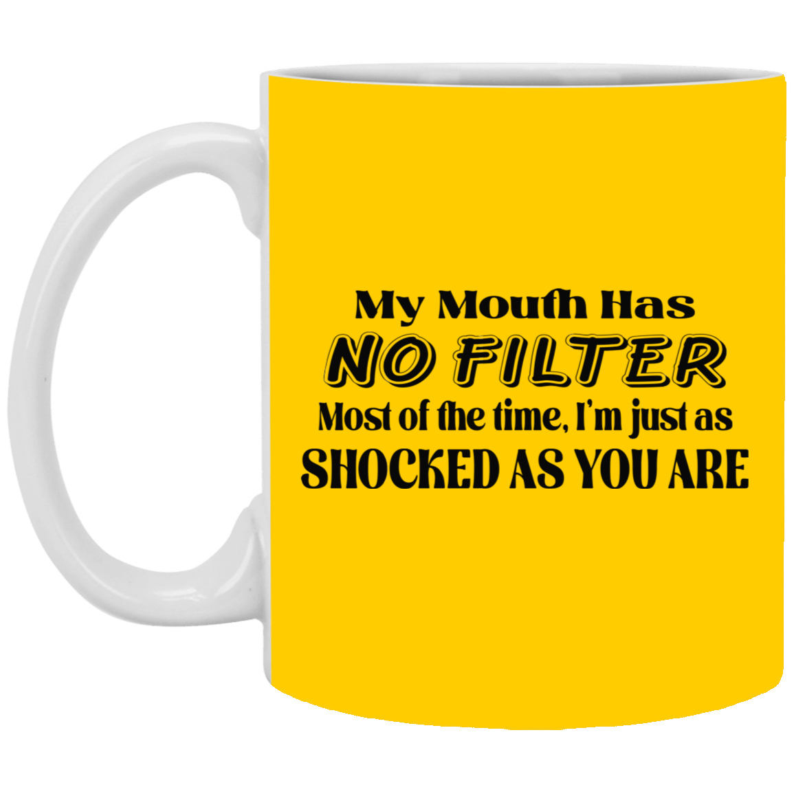 My Mouth Has No Filter-11oz White Mug