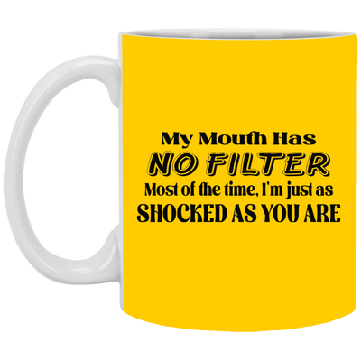 My Mouth Has No Filter-11oz White Mug