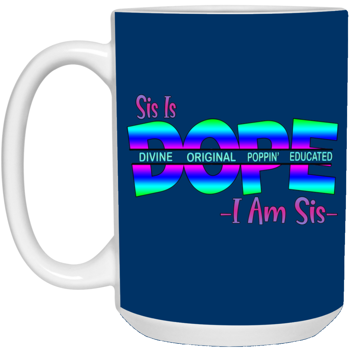 Sis is Dope-15oz White Mug