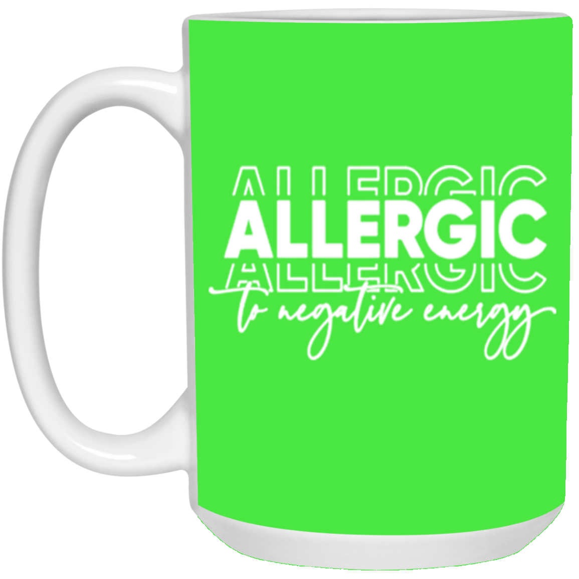 Allergic to Negative Energy Trio-15oz White Mug