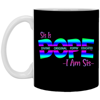 Sis is Dope-11oz White Mug