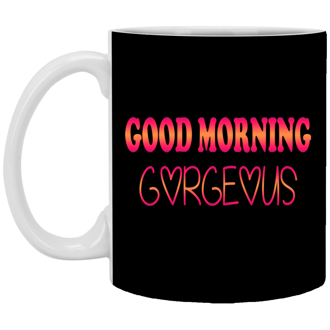 Good Morning Gorgeous-11oz White Mug
