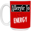 Allergic to Bad Energy-15oz White Mug
