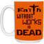 Faith without Works-15oz White Mug