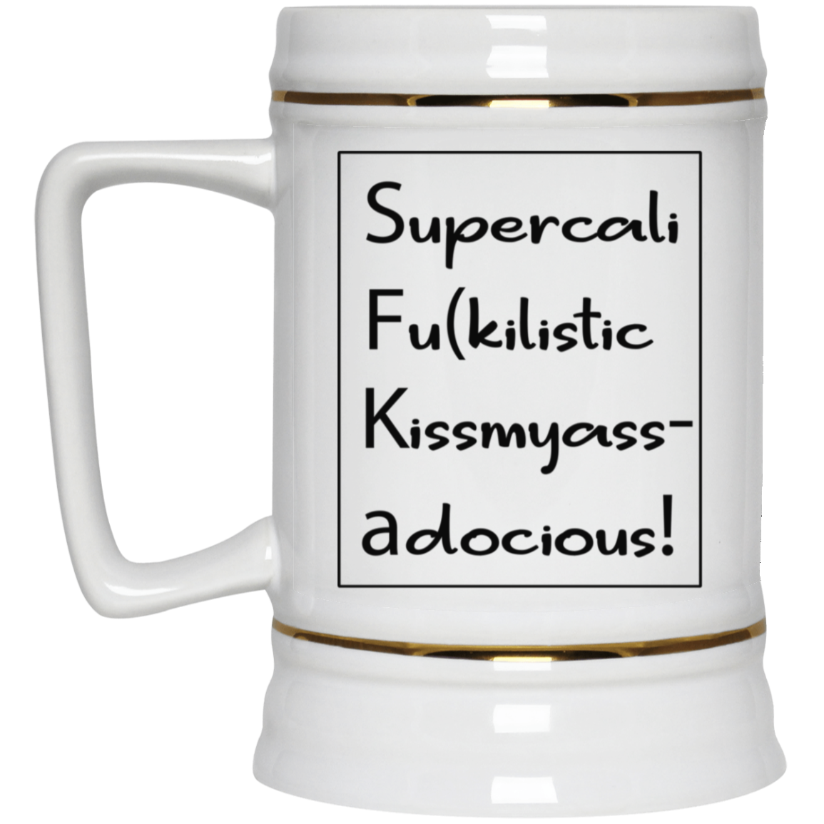 Supercalifu(kilistic-Beer Stein 22oz.