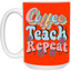 Coffee-Teach-Repeat-15oz White Mug