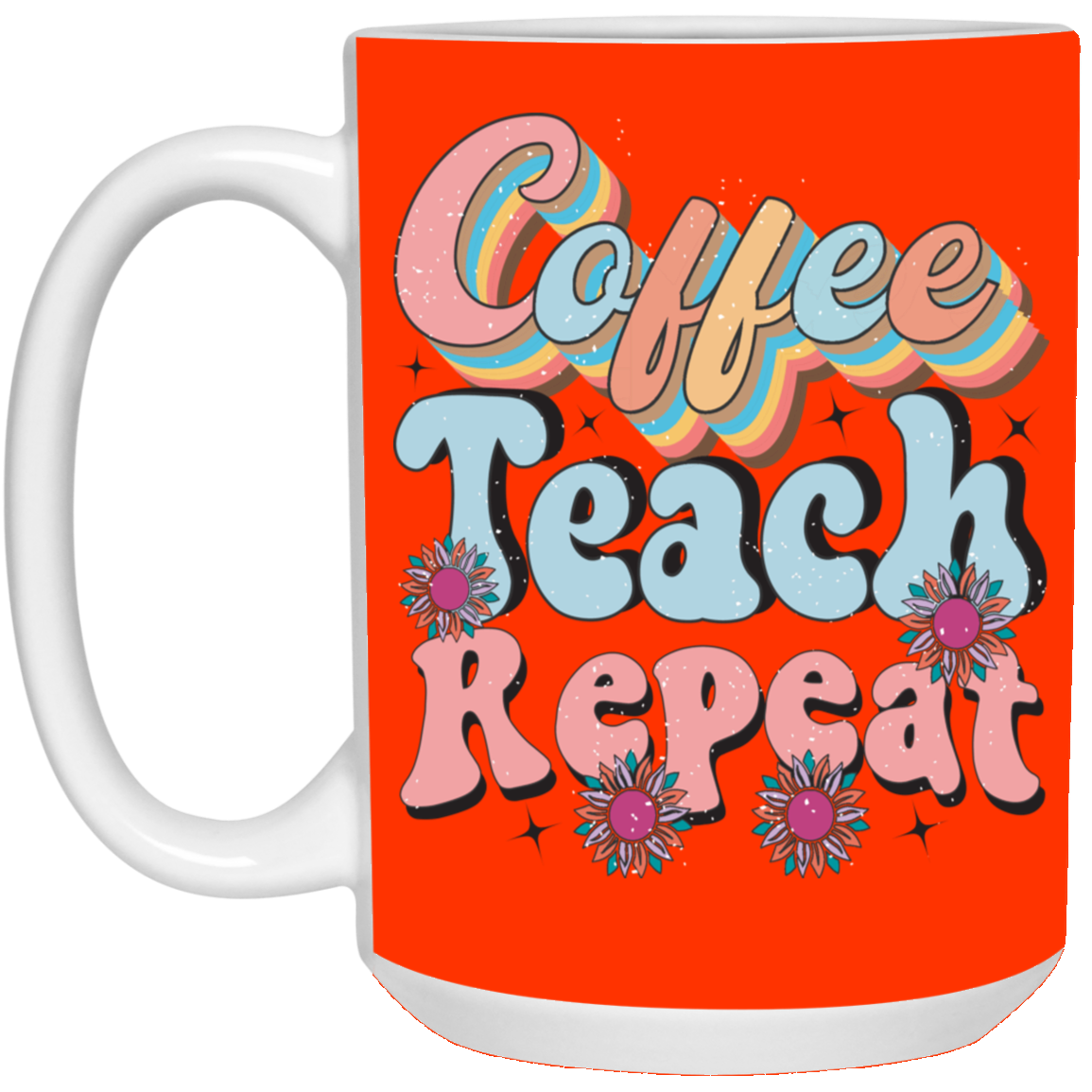 Coffee-Teach-Repeat-15oz White Mug