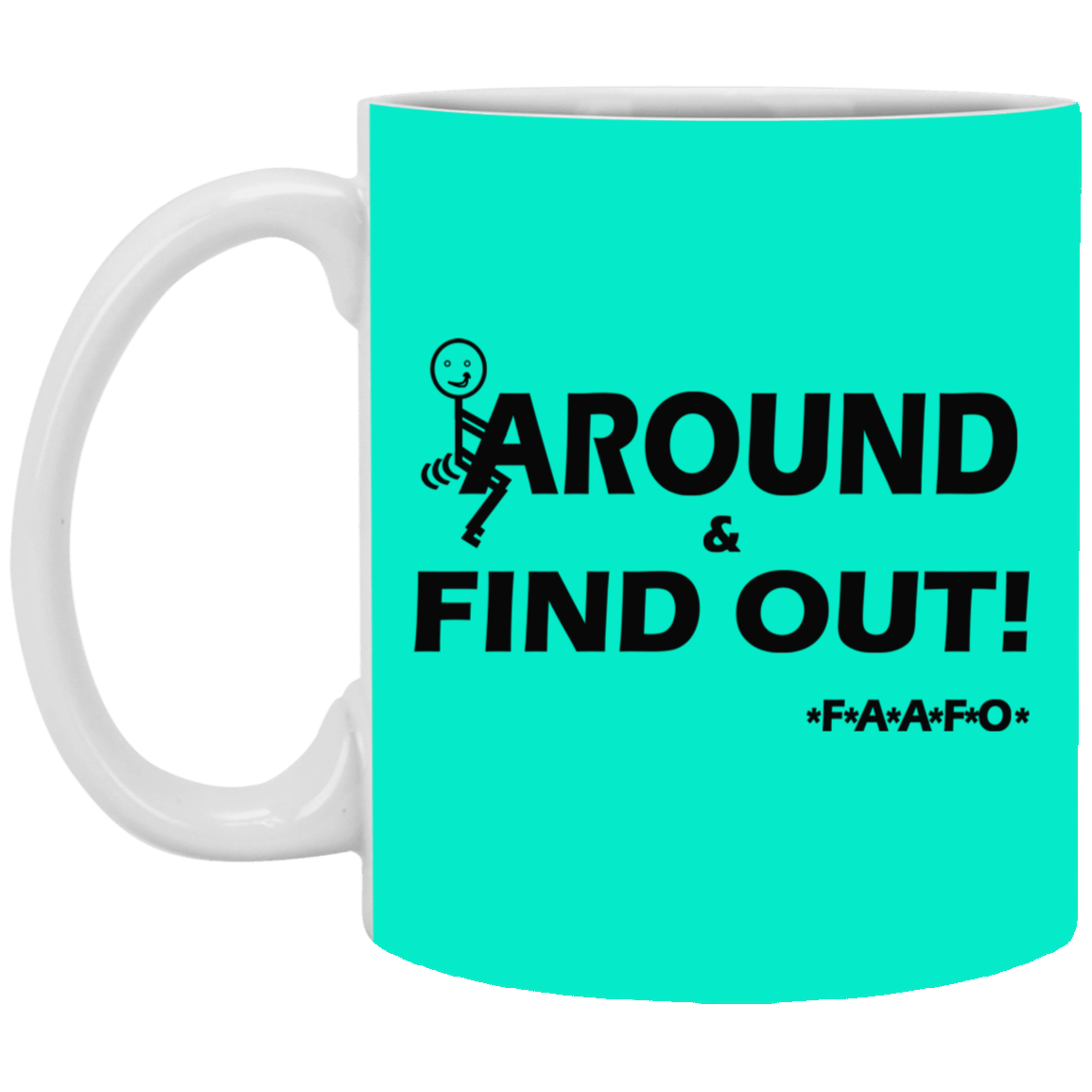 Fu(k Around-11oz White Mug