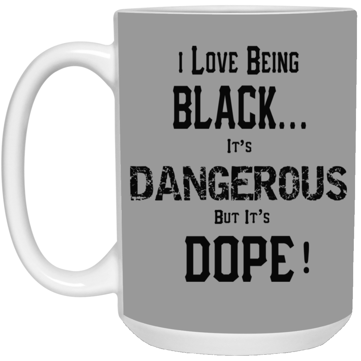 Black is Dangerous-15oz White Mug