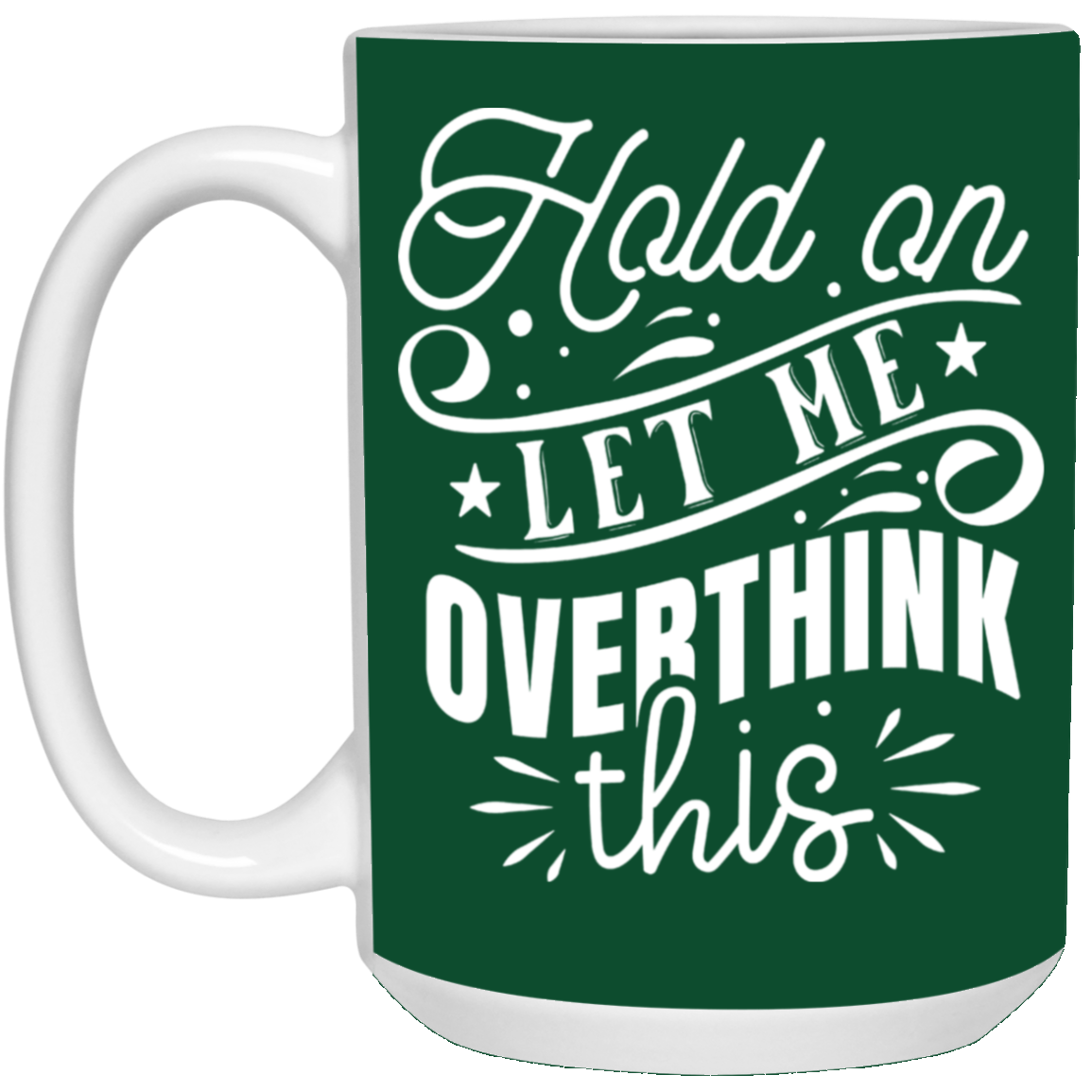 Let Me Overthink This-15oz White Mug