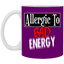 Allergic to Bad Energy-11oz Ceramic White Mug