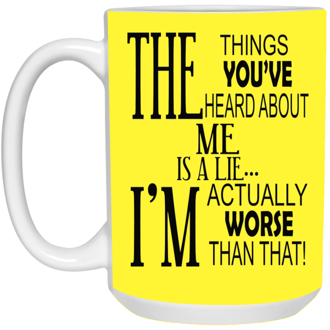 Things You've Heard-15oz White Mug