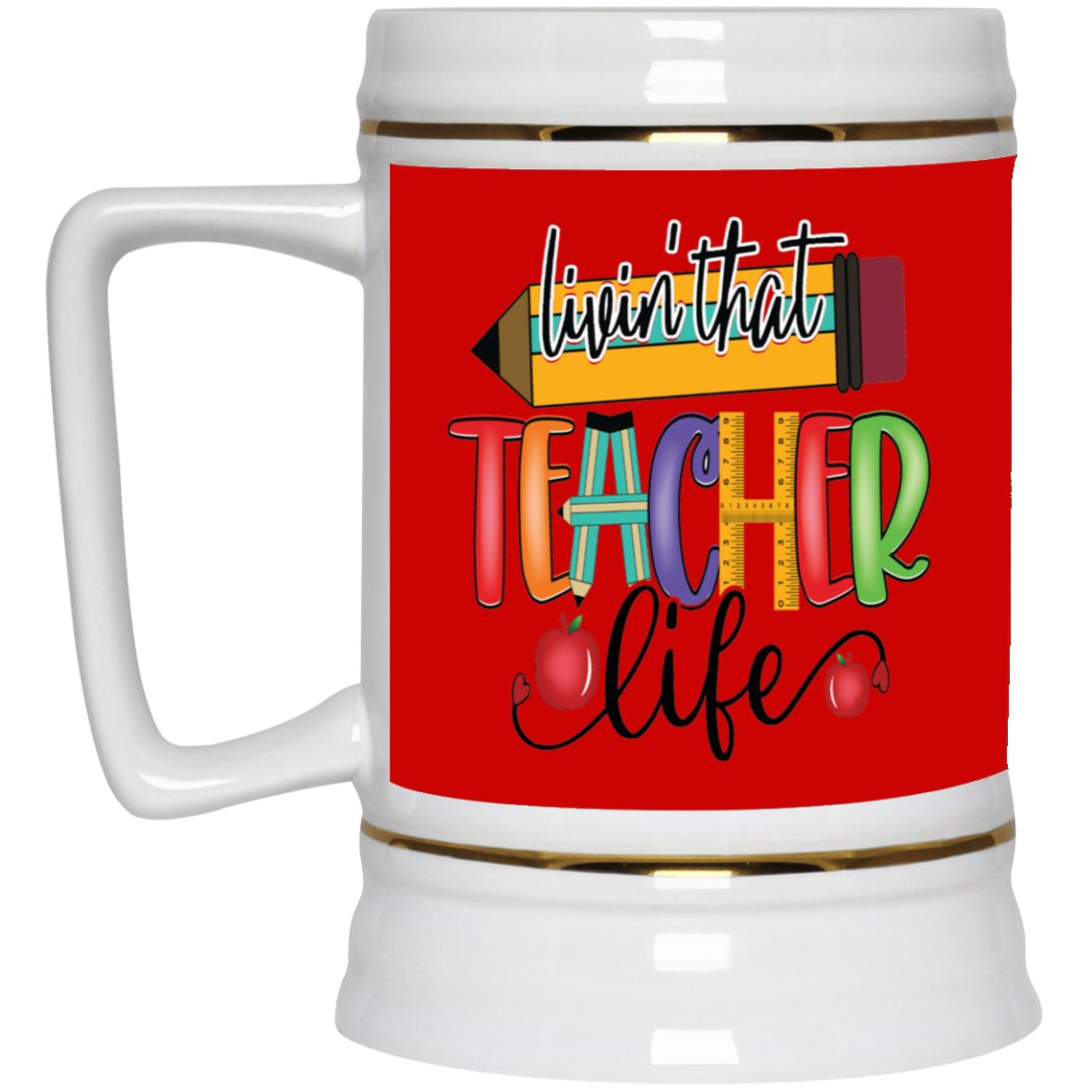 Livin' Teacher Life-Beer Stein 22oz.