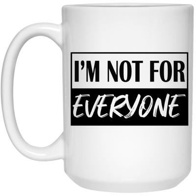 Not for Everyone-15oz White Mug