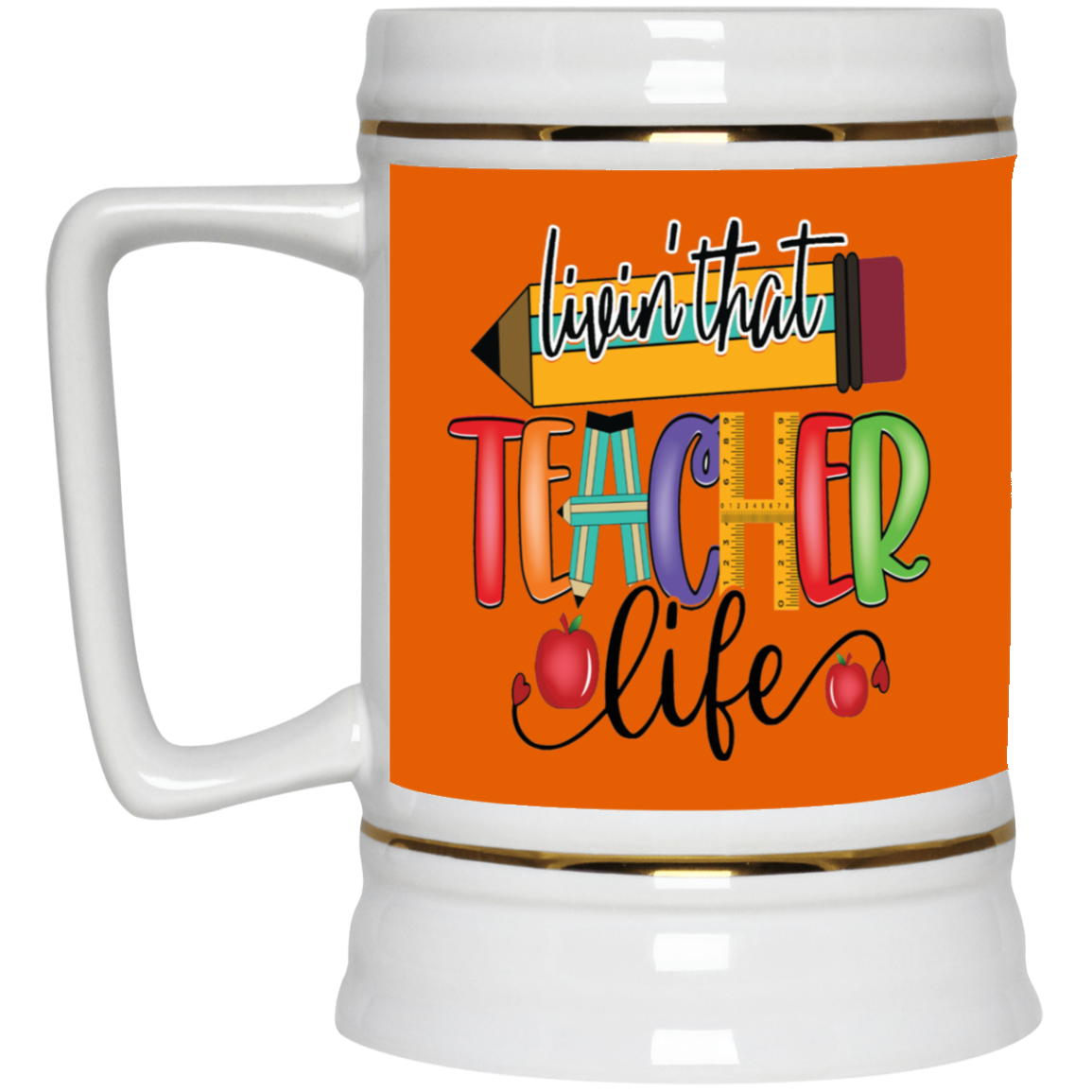 Livin' Teacher Life-Beer Stein 22oz.