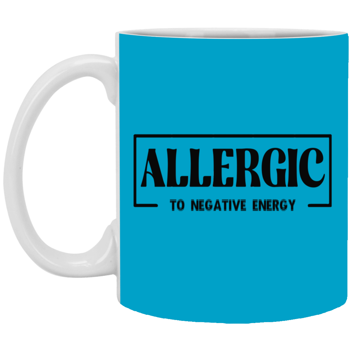 Allergic to Negative Energy-11oz White Mug