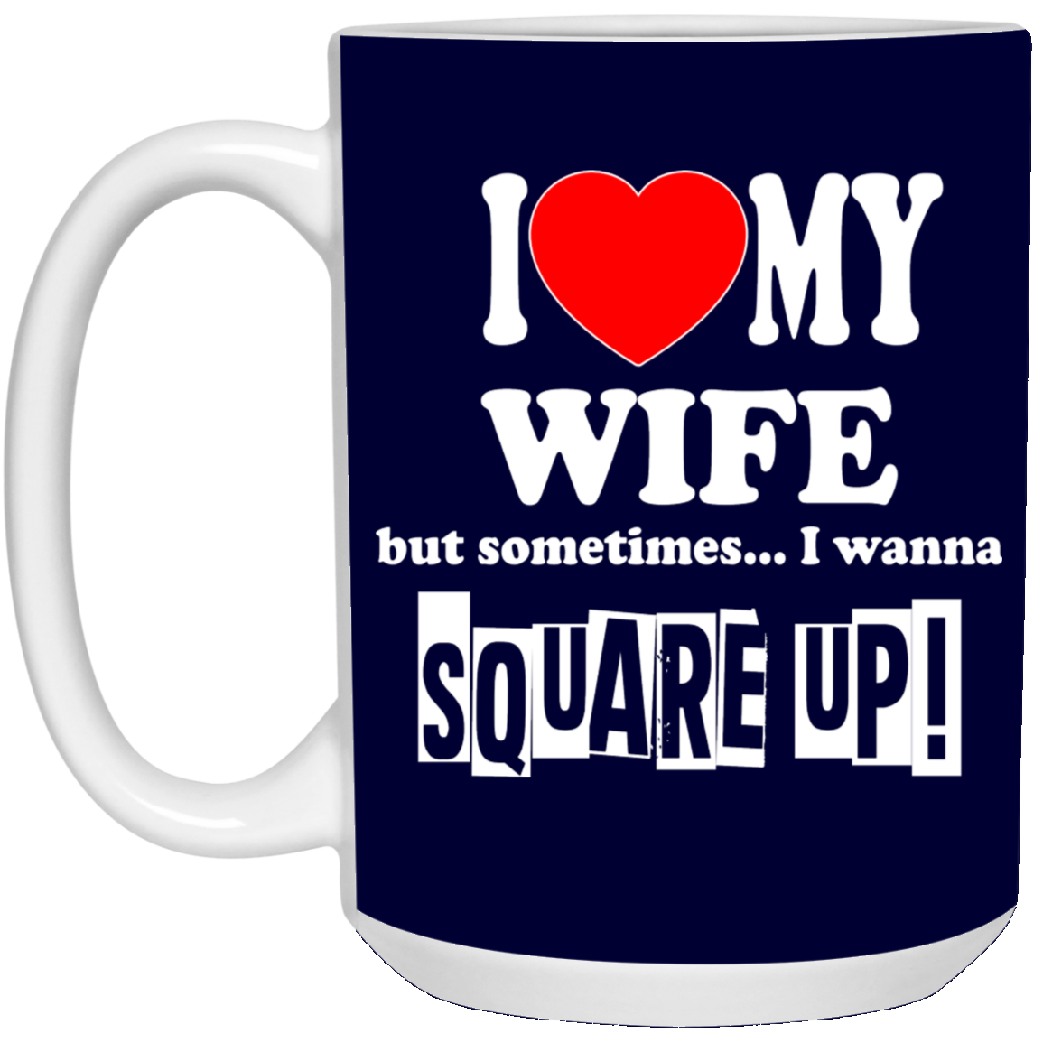 Square Up-Wife-15oz White Mug