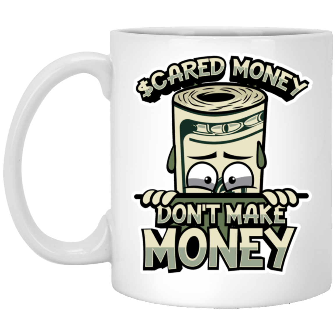 Scared Money-11oz White Mug