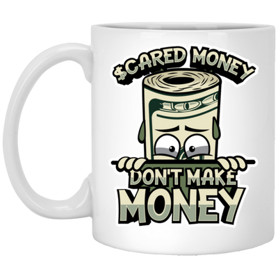 Scared Money-11oz White Mug
