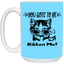 Gots To Be Kitten Me-15oz White Mug