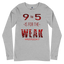 9 to 5-Long Sleeve Premium Tee